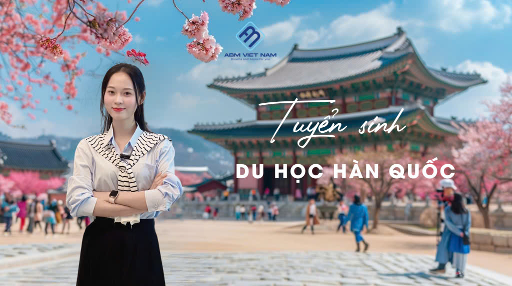 Du học Hàn Quốc trọn gói cùng trung tâm ABM