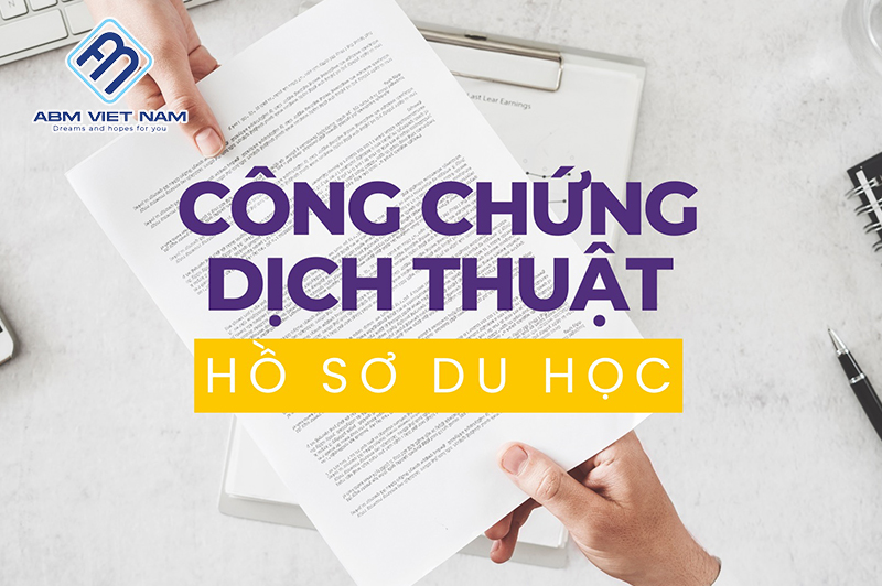 Tất cả các giấy tờ cá nhân và học tập đều phải được dịch thuật công chứng